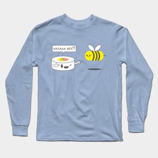 Wasaaa Bee!? Long Sleeve T-Shirt